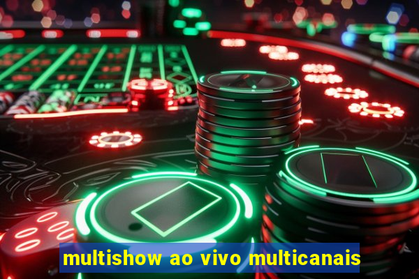 multishow ao vivo multicanais