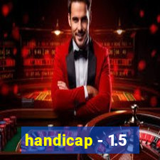 handicap - 1.5