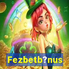 Fezbetb?nus