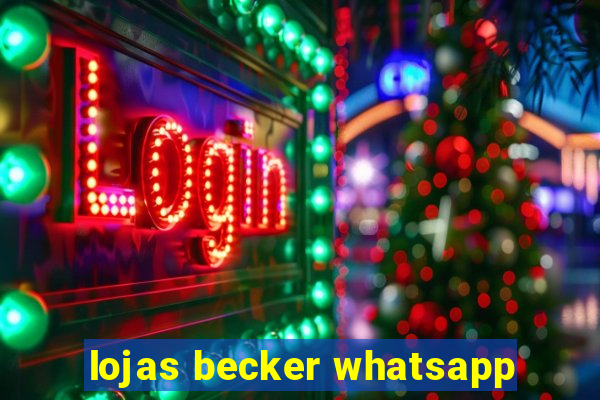 lojas becker whatsapp