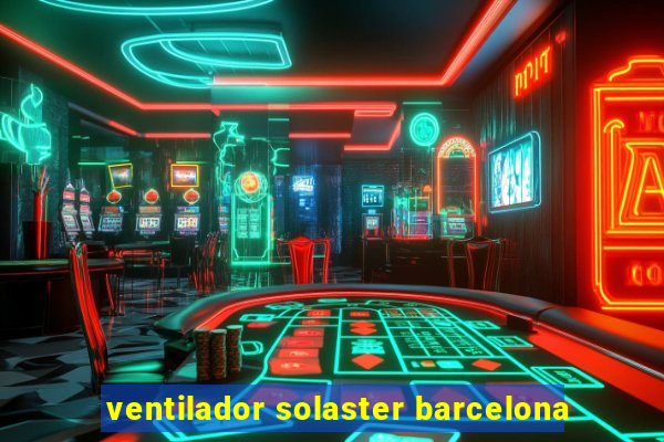 ventilador solaster barcelona