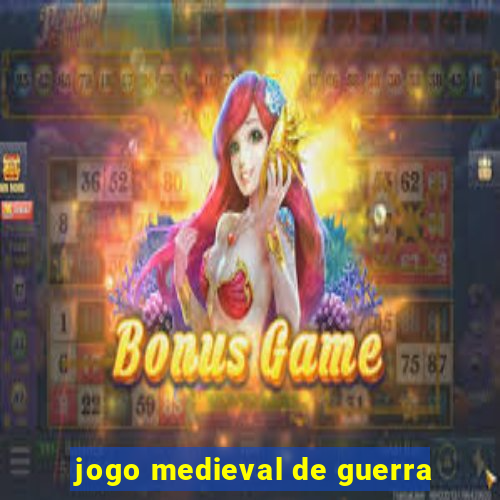 jogo medieval de guerra