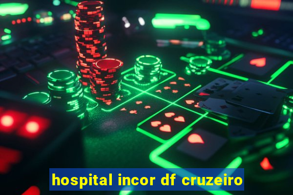 hospital incor df cruzeiro