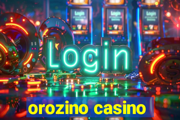 orozino casino