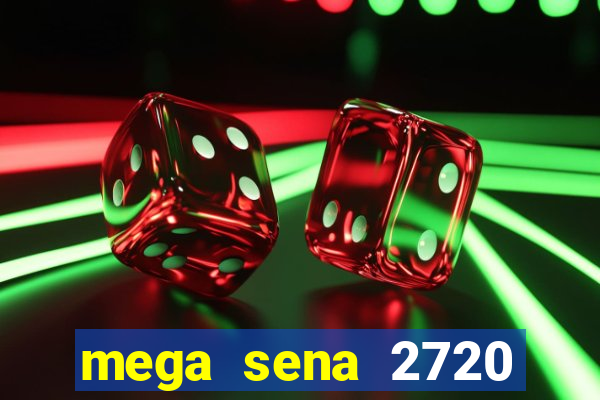 mega sena 2720 giga sena