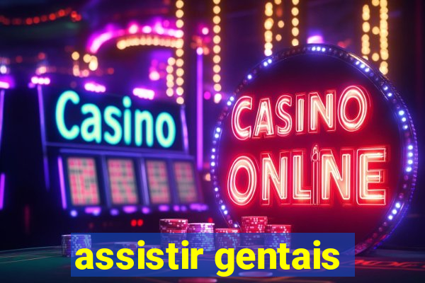 assistir gentais