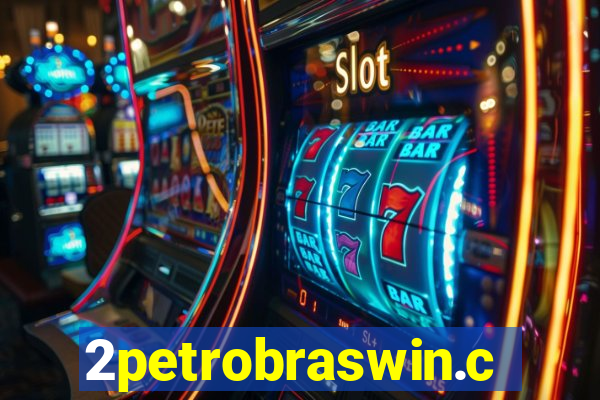 2petrobraswin.com