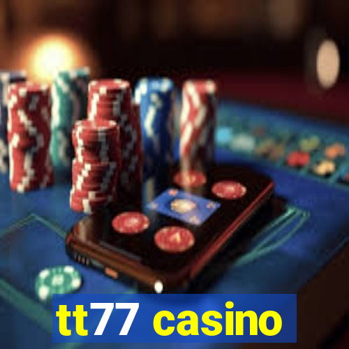 tt77 casino