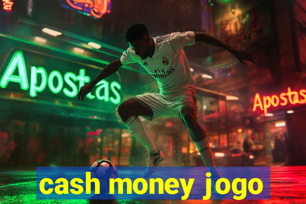 cash money jogo