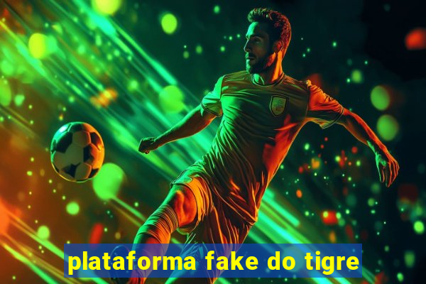 plataforma fake do tigre