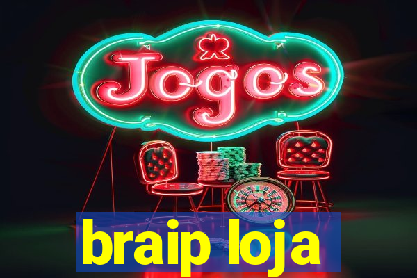 braip loja