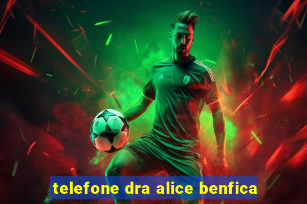 telefone dra alice benfica