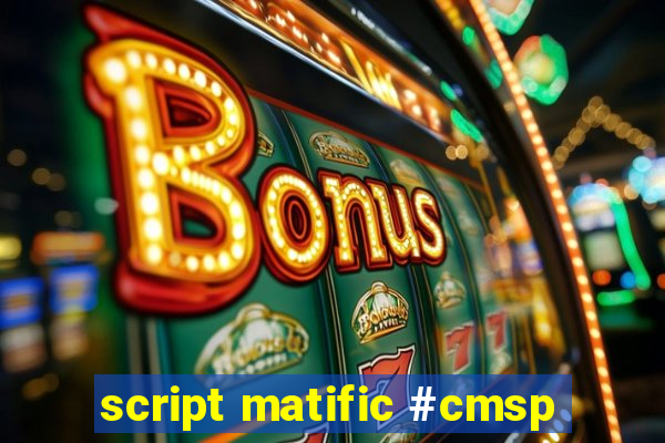 script matific #cmsp