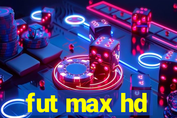 fut max hd