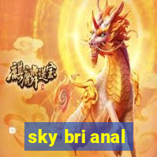 sky bri anal