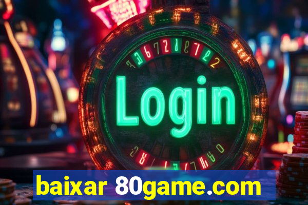 baixar 80game.com