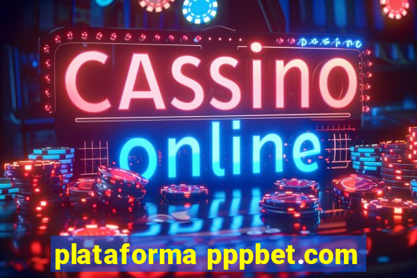 plataforma pppbet.com