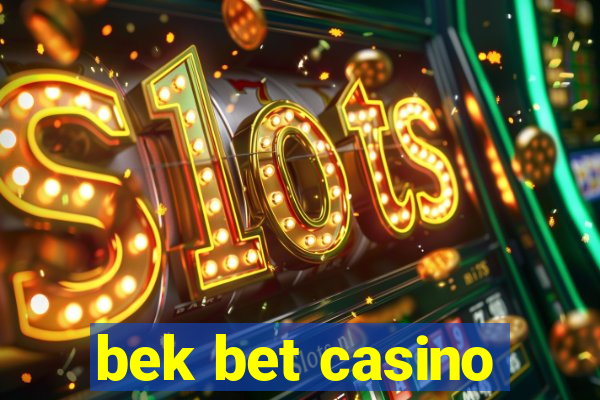 bek bet casino