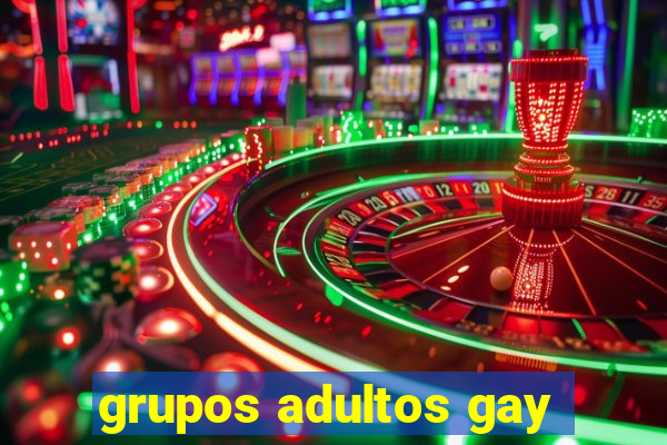 grupos adultos gay