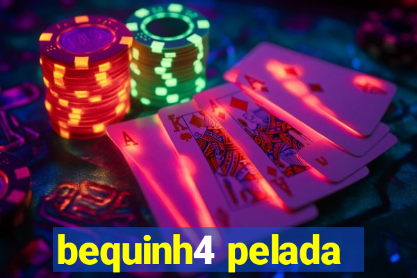 bequinh4 pelada