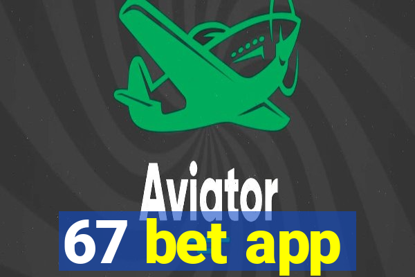 67 bet app