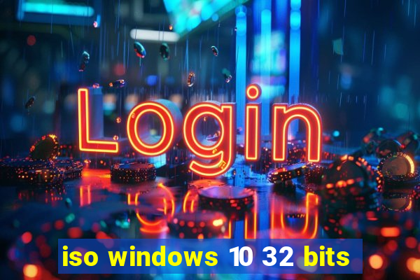 iso windows 10 32 bits