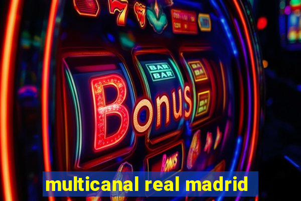 multicanal real madrid