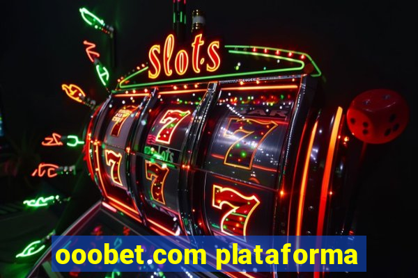 ooobet.com plataforma