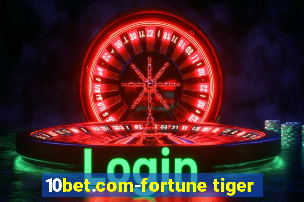 10bet.com-fortune tiger