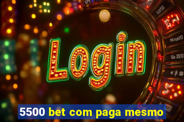 5500 bet com paga mesmo