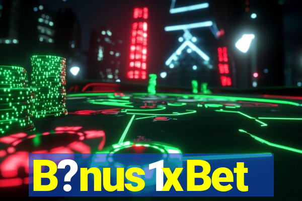 B?nus1xBet