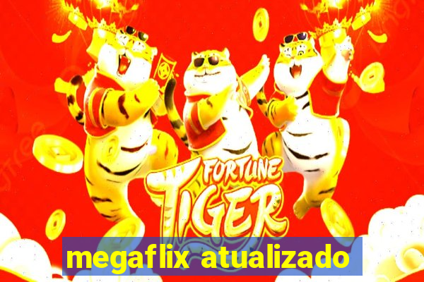 megaflix atualizado