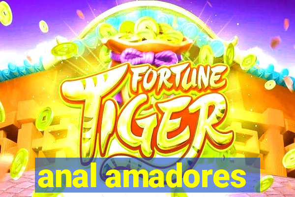 anal amadores