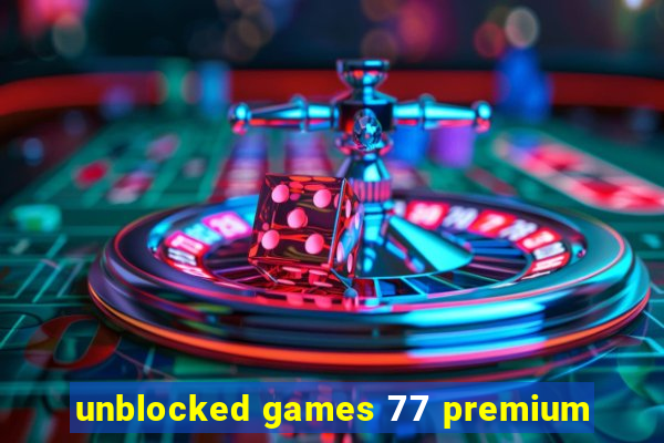 unblocked games 77 premium