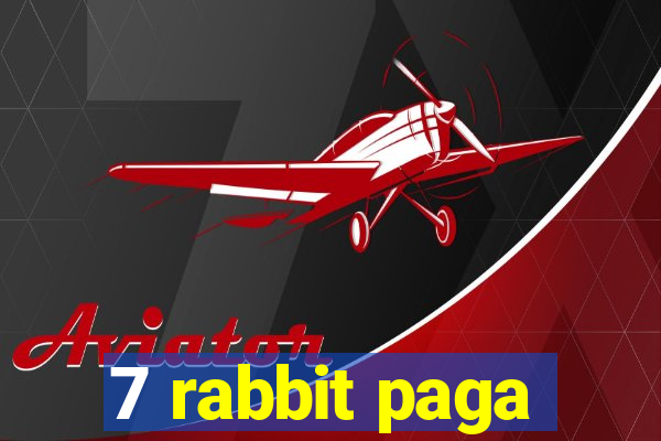 7 rabbit paga