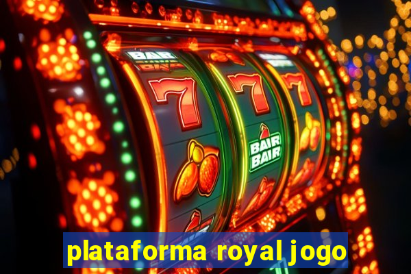 plataforma royal jogo