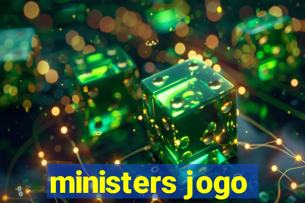 ministers jogo