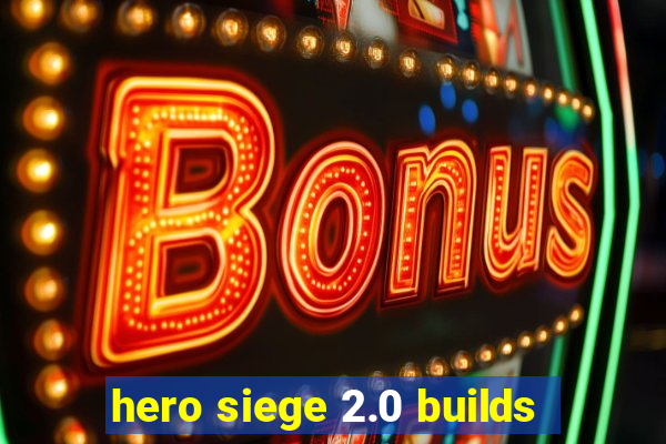 hero siege 2.0 builds