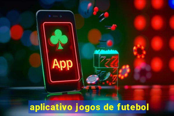 aplicativo jogos de futebol