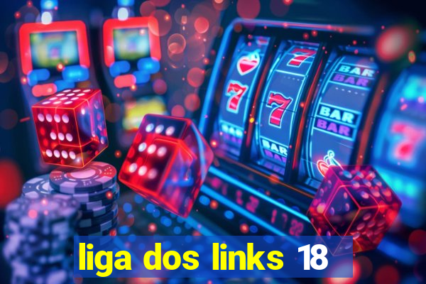 liga dos links 18