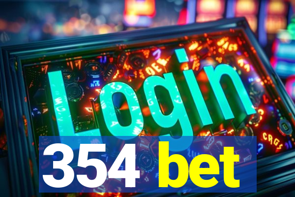 354 bet