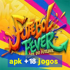 apk +18 jogos