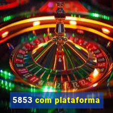 5853 com plataforma