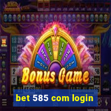 bet 585 com login