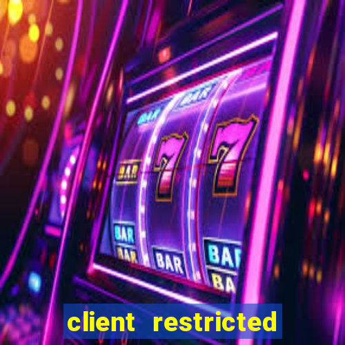 client restricted for action withdraw