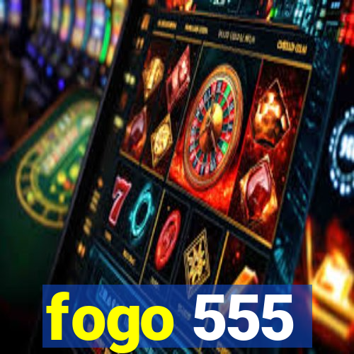 fogo 555