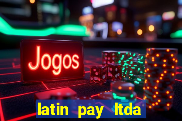 latin pay ltda jogos online