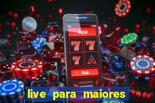 live para maiores de 18