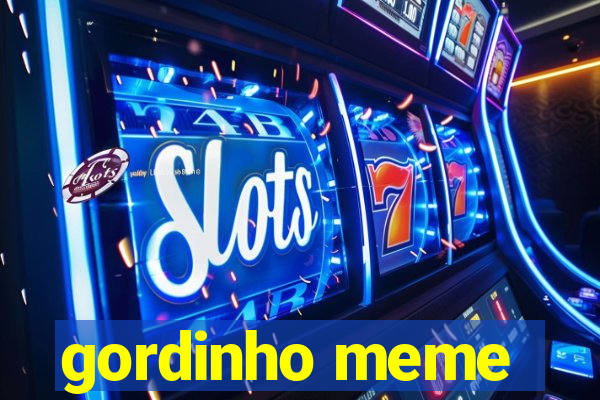 gordinho meme