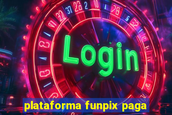 plataforma funpix paga